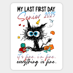 My Last First Day Senior 2025 It's Fine I'm Fine Everything is Fine Magnet